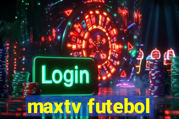 maxtv futebol